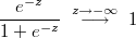  \frac{e^{-z}}{1+e^{-z}}\;\overset{z\rightarrow-\infty}{\longrightarrow}\;1 