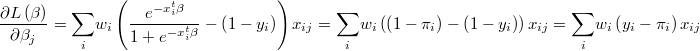  \frac{\partial L\left(\beta\right)}{\partial\beta_{j}}=\underset{i}{\sum}w_{i}\left(\frac{e^{-x_{i}^{t}\beta}}{1+e^{-x_{i}^{t}\beta}}-\left(1-y_{i}\right)\right)x_{ij}=\underset{i}{\sum}w_{i}\left(\left(1-\pi_{i}\right)-\left(1-y_{i}\right)\right)x_{ij}=\underset{i}{\sum}w_{i}\left(y_{i}-\pi_{i}\right)x_{ij} 