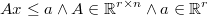  Ax\leq a\wedge A\in\mathbb{R}^{r\times n}\wedge a\in\mathbb{R}^{r} 