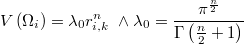  V\left(\Omega_{i}\right)=\lambda_{0}r_{i,k}^{n}\;\wedge\lambda_{0}=\frac{\pi^{\frac{n}{2}}}{\Gamma\left(\frac{n}{2}+1\right)} 
