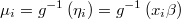  \mu_i=g^{-1}\left(\eta_i\right)=g^{-1}\left(x_i\beta\right) 