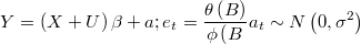 Y = \left(X+U\right) \beta + a; e_t = \frac{\theta \left(B\right)}{\phi\left(B\right}} a_t \sim N\left(0,\sigma^2\right) $$