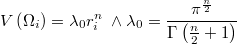  V\left(\Omega_{i}\right)=\lambda_{0}r_{i}^{n}\;\wedge\lambda_{0}=\frac{\pi^{\frac{n}{2}}}{\Gamma\left(\frac{n}{2}+1\right)} 