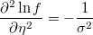  \frac{\partial^{2}\ln f}{\partial\eta^{2}}=-\frac{1}{\sigma^{2}} 