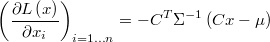  \left(\frac{\partial L\left(x\right)}{\partial x_{i}}\right)_{i=1\ldots n}=-C^{T}\Sigma^{-1}\left(Cx-\mu\right) 