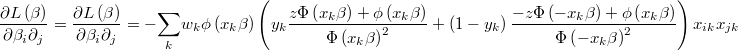  \frac{\partial L\left(\beta\right)}{\partial\beta_{i}\partial_{j}}=\frac{\partial L\left(\beta\right)}{\partial\beta_{i}\partial_{j}}=-\underset{k}{\sum}w_{k}\phi\left(x_{k}\beta\right)\left(y_{k}\frac{z\Phi\left(x_{k}\beta\right)+\phi\left(x_{k}\beta\right)}{\Phi\left(x_{k}\beta\right)^{2}}+\left(1-y_{k}\right)\frac{-z\Phi\left(-x_{k}\beta\right)+\phi\left(x_{k}\beta\right)}{\Phi\left(-x_{k}\beta\right)^{2}}\right)x_{ik}x_{jk} 