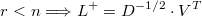  r<n \Longrightarrow L^{+} = D^{-1/2} \cdot V^{T} 