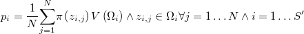  p_{i}=\frac{1}{N}\underset{j=1}{\overset{N}{\sum}}\pi\left(z_{i,j}\right)V\left(\Omega_{i}\right)\wedge z_{i,j}\in\Omega_{i}\forall j=1\ldots N\wedge i=1\ldots S' 