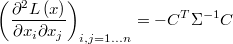  \left(\frac{\partial^{2}L\left(x\right)}{\partial x_{i}\partial x_{j}}\right)_{i,j=1\ldots n}=-C^{T}\Sigma^{-1}C 