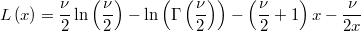  L\left(x\right)=\frac{\nu}{2}\ln\left(\frac{\nu}{2}\right)-\ln\left(\Gamma\left(\frac{\nu}{2}\right)\right)-\left(\frac{\nu}{2}+1\right)x-\frac{\nu}{2x} 