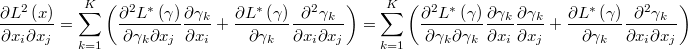  \frac{\partial L^{2}\left(x\right)}{\partial x_{i}\partial x_{j}}=\underset{k=1}{\overset{K}{\sum}}\left(\frac{\partial^{2}L^{*}\left(\gamma\right)}{\partial\gamma_{k}\partial x_{j}}\frac{\partial\gamma_{k}}{\partial x_{i}}+\frac{\partial L^{*}\left(\gamma\right)}{\partial\gamma_{k}}\frac{\partial^{2}\gamma_{k}}{\partial x_{i}\partial x_{j}}\right)=\underset{k=1}{\overset{K}{\sum}}\left(\frac{\partial^{2}L^{*}\left(\gamma\right)}{\partial\gamma_{k}\partial\gamma_{k}}\frac{\partial\gamma_{k}}{\partial x_{i}}\frac{\partial\gamma_{k}}{\partial x_{j}}+\frac{\partial L^{*}\left(\gamma\right)}{\partial\gamma_{k}}\frac{\partial^{2}\gamma_{k}}{\partial x_{i}\partial x_{j}}\right)  