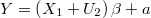 Y = \left(X_{1}+U_{2}\right) \beta + a $$