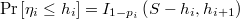  \mathrm{Pr}\left[\eta_{i}\leq h_{i}\right]=I_{1-p_i}\left(S-h_{i},h_{i+1}\right) 