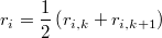  r_{i}=\frac{1}{2}\left(r_{i,k}+r_{i,k+1}\right) 