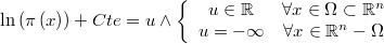  \ln\left(\pi\left(x\right)\right)+Cte=u\wedge\left\{ \begin{array}{cc}\begin{array}{c} u\in\mathbb{R}\end{array} & \forall x\in\Omega\subset\mathbb{R}^{n}\\u=-\infty & \forall x\in\mathbb{R}^{n}-\Omega\end{array}\right. $$