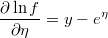  \frac{\partial\ln f}{\partial\eta}=y-e^{\eta} 