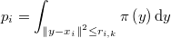  p_{i}=\int_{\left\Vert y-x_{i}\right\Vert ^{2}\leq r_{i,k}}\pi\left(y\right)\mathrm{d}y 