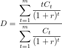 D=\frac{\displaystyle \sum_{t=1}^{m}{\frac{tC_t}{(1+r)^t}}}{\displaystyle \sum_{t=1}^{m}{\frac{C_t}{(1+r)^t}}}