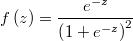  f\left(z\right) = \frac{e^{-z}}{\left(1+e^{-z}\right)^2} 