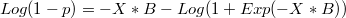 Log(1-p) = -X*B - Log({1+Exp(-X*B)}) $$