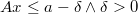 A x \le a-\delta \wedge \delta>0 