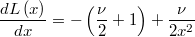  \frac{dL\left(x\right)}{dx}=-\left(\frac{\nu}{2}+1\right)+\frac{\nu}{2x^{2}} 