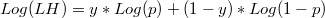  Log(LH) = y * Log(p) + (1-y) * Log(1-p) $$