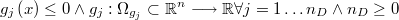  g_{j}\left(x\right)\leq0 \wedge g_j:\Omega_{g_j}\subset\mathbb{R}^{n}\longrightarrow\mathbb{R} \forall j=1\ldots n_{D} \wedge n_{D} \ge 0