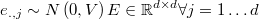 e_{.,j} \sim N\left(0,V\right) E\in\mathbb{R}^{d\times d} \forall j=1 \ldots d 