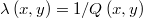  \lambda \left( x,y \right) = 1/Q\left( x,y \right) $$