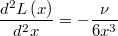  \frac{d^{2}L\left(x\right)}{d^{2}x}=-\frac{\nu}{6x^{3}} 