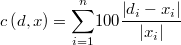 c\left(d,x\right)=\overset{n}{\underset{i=1}{\sum}}100\frac{\left|d_{i}-x_{i}\right|}{\left|x_{i}\right|}