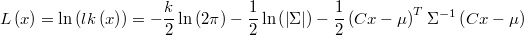  L\left(x\right)=\ln\left(lk\left(x\right)\right)=-\frac{k}{2}\ln\left(2\pi\right)-\frac{1}{2}\ln\left(\left|\Sigma\right|\right)-\frac{1}{2}\left(Cx-\mu\right)^{T}\Sigma^{-1}\left(Cx-\mu\right) 