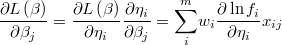  \frac{\partial L\left(\beta\right)}{\partial\beta_{j}}=\frac{\partial L\left(\beta\right)}{\partial\eta_{i}}\frac{\partial\eta_{i}}{\partial\beta_{j}}=\overset{m}{\underset{i}{\sum}}w_{i}\frac{\partial\ln f_{i}}{\partial\eta_{i}}x_{ij} 