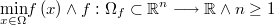  \underset{x\in\Omega}{\min}f\left(x\right)\wedge f:\Omega_f\subset\mathbb{R}^{n}\longrightarrow\mathbb{R} \wedge n\geq1 