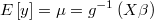  E\left[y\right]=\mu=g^{-1}\left(X\beta\right) 