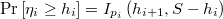  \mathrm{Pr}\left[\eta_{i}\geq h_{i}\right]=I_{p_{i}}\left(h_{i+1},S-h_{i}\right) 