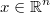 x\in\mathbb{R}^{n} $$