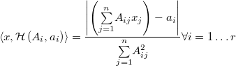  \left\langle x,\mathcal{H}\left(A_i,a_i\right)\right\rangle  = \frac{\left|\left(\overset{n}{\underset{j=1}{\sum}}A_{ij}x_{j}\right)-a_{i}\right|}{\overset{n}{\underset{j=1}{\sum}}A_{ij}^{2}}  \forall i=1\ldots r