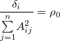 \frac{\delta_i}{{\overset{n}{\underset{j=1}{\sum}}A_{ij}^{2}}} = \rho_0 