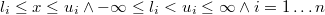  l_{i}\leq x\leq u_{i}\wedge-\infty\leq l_{i}<u_{i}\leq\infty\wedge i=1\ldots n 